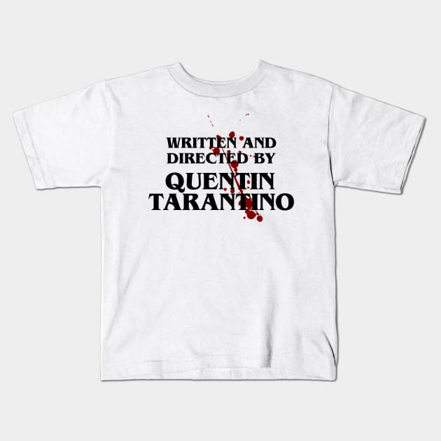 Written and directed by Quentin Tarantino Kids T-Shirt by Soll-E